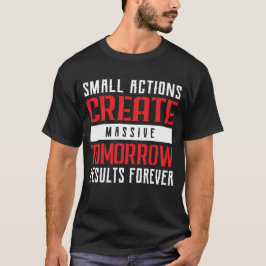 Camiseta Small Actions Big Results Motivational Typography