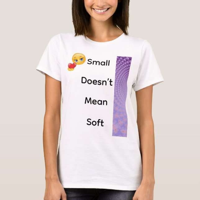 Camiseta Small Doesn’t Mean Soft (Frente)