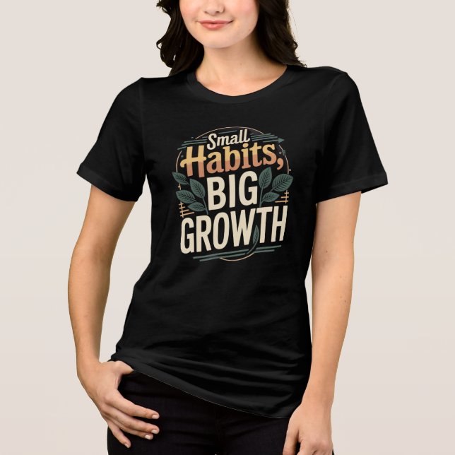 Camiseta Small Habits Big Growth – Motivational Women’s Tee (Frente)