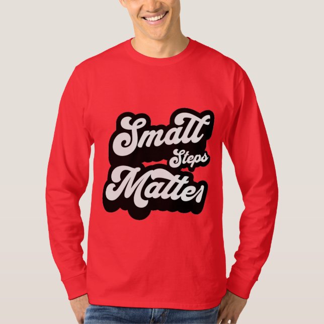 Camiseta small Steps matter motivational Quote  (Frente)