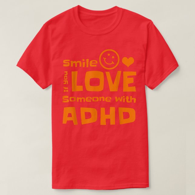 Camiseta Smile If You Love Someone With ADHD Tshirt  (Frente do Design)
