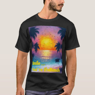 Camiseta Smile... You're at the Beach – Fun Summer Vibes