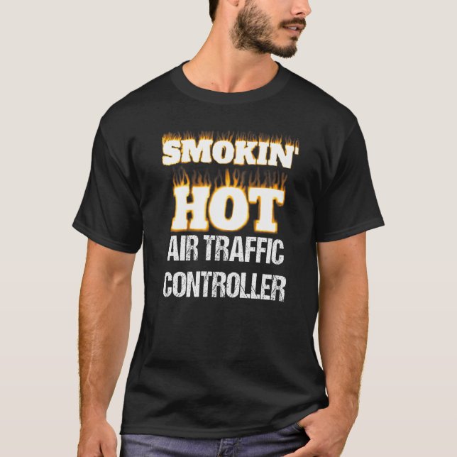 Camiseta Smokin' Hot Air Traffic Controller Career Pride   (Frente)