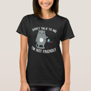 Camiseta Snarky Cat Humor Não fale comigo Não sou Amigo