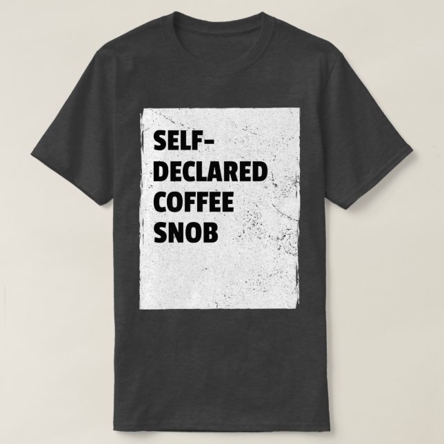 Camiseta Snob de café autodeclarado (Frente do Design)