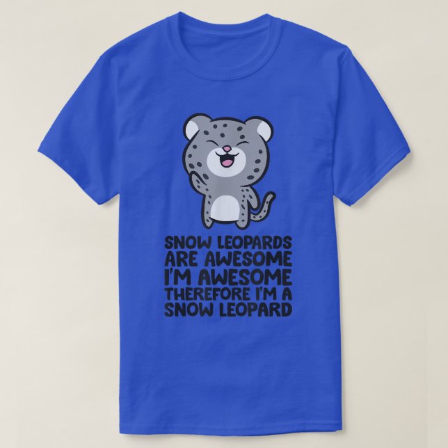 Camiseta Snow Leopards Are Awesome Therefore I'm a Snow Leo (Frente do Design)