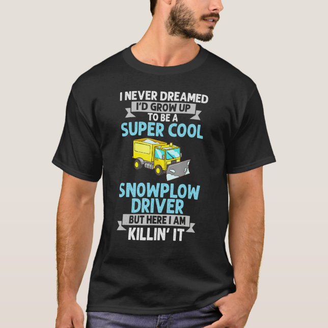 Camiseta Snow Plow Tractor Machine Truck Shovel Driver Snow (Frente)