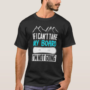 Camiseta Snowboard Se Eu Não Puder Tirar Minha Conselho Não
