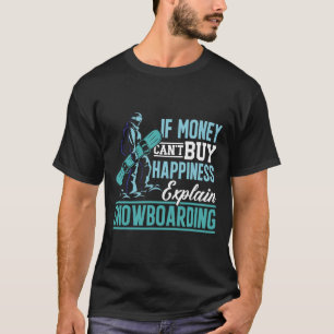 Camiseta Snowboard Se o dinheiro não pode Comprar Felicidad