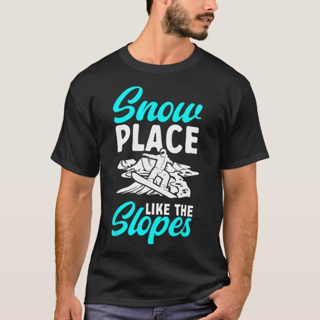 Camiseta Snowboard Snowboard Snowboard Snow Place Like Slop (Frente)