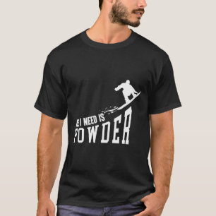 Camiseta Snowboard Snowboard Tudo O Que Preciso É De Pó