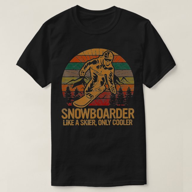 Camiseta Snowboarder Like a Skier Only Cooler Ski Snowboard (Frente do Design)