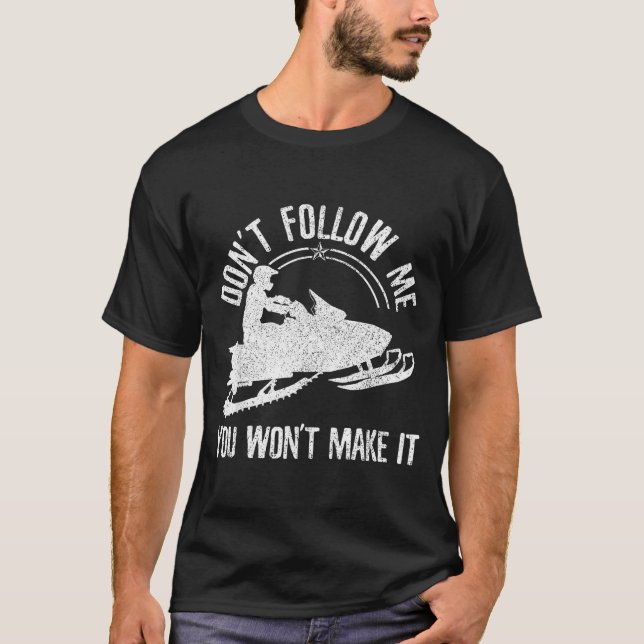 Camiseta Snowmobile - Don't Follow Me Funny Saying Motor Sl (Frente)