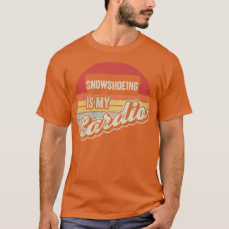 Camiseta Snowshoeing Is My Cardio Vintage Retro Snowshoe Pr