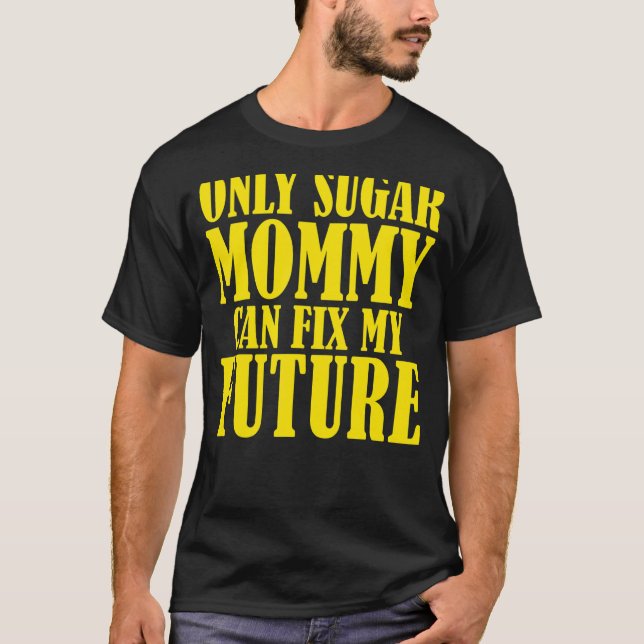 Camiseta Só a Mamãe de Açúcar pode consertar meu futuro (Frente)