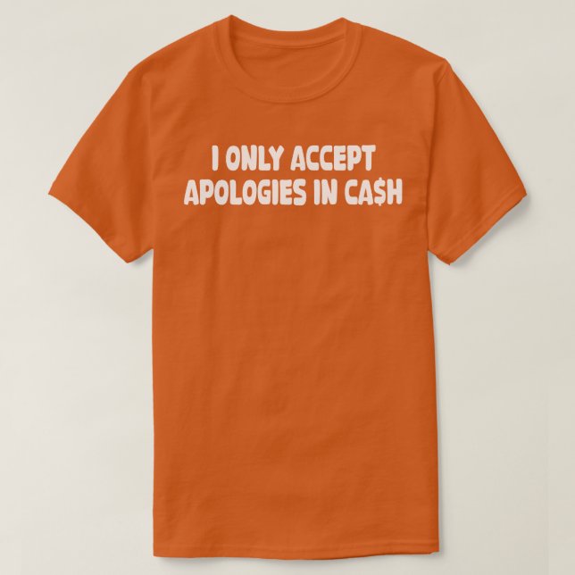 Camiseta só aceito desculpas em dinheiro (Frente do Design)