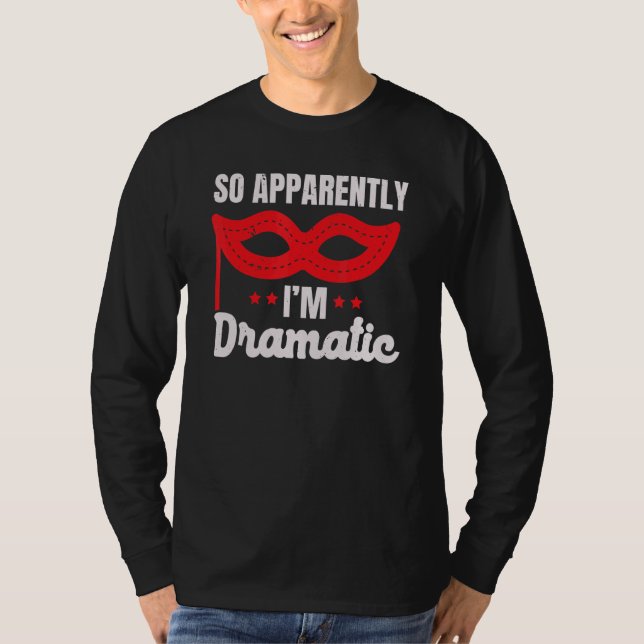 Camiseta So Apparently I'm Dramatic Performer Artist Acting (Frente)