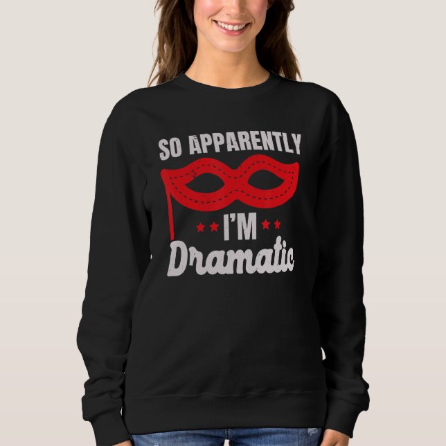 Camiseta So Apparently I'm Dramatic Performer Artist Acting (Frente)