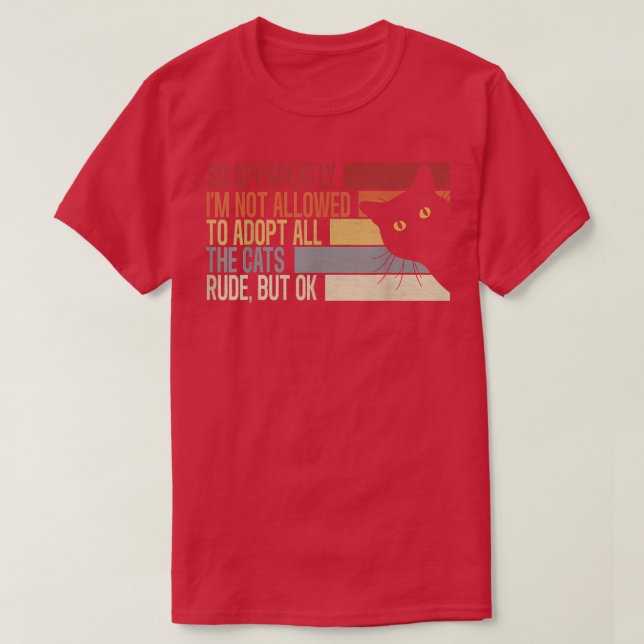 Camiseta So Apparently I'm Not Allowed To Adopt All The Cat (Frente do Design)
