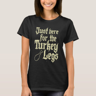 Camiseta Só Aqui Para A Feira Renascentista Das Pernas Da T