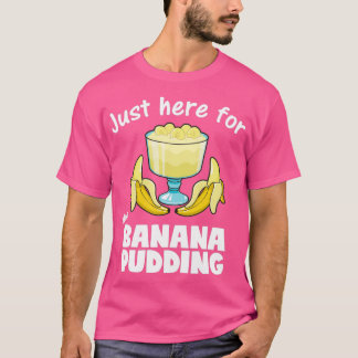 Camiseta Só Aqui Para O Produto Banana Pudim Dessert Lover