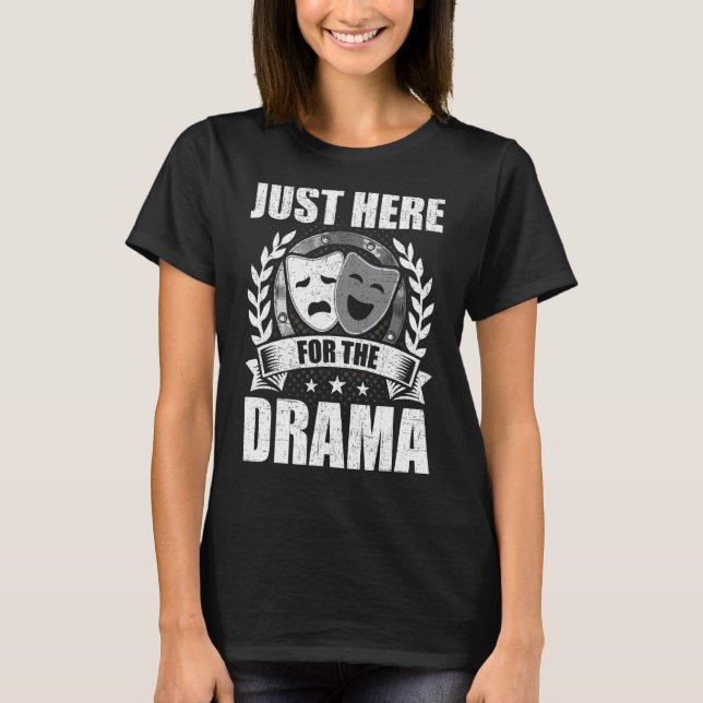 Camiseta Só Aqui Para Os Atores Atores Do Palco Do Teatro D (Frente)