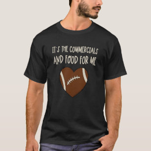 Camiseta Só Aqui Para Os Comerciais E A Comida De Futebol