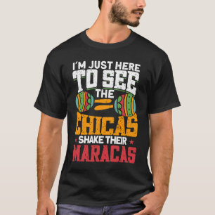Camiseta Só aqui para ver Chicas sacudir seus Cinco Maracas