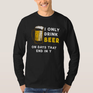 Camiseta Só bebo cerveja em dias que terminam em Y - Engraç