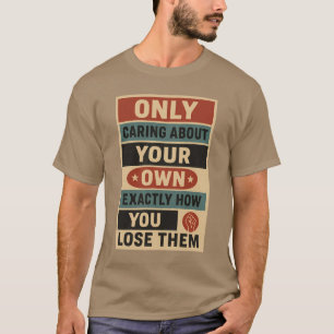 CAMISETA SÓ CUIDAR DOS SEUS PRÓPRIOS DIREITOS É EXATAMENTE
