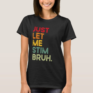 Camiseta Só Deixem-me Estimular, Cara, Engraçado, Conscient