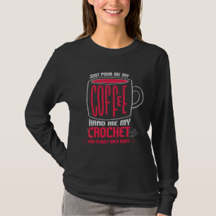 Camiseta Só Despeje Café Em Mim Entregue Meu Crochê Eu Esto
