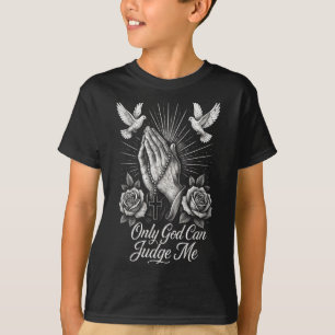 Camiseta Só Deus Pode Me Julgar As Mãos De Oração Doves Chi