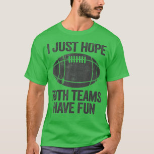 Camiseta Só Espero Que Ambas As Equipes Se Divirtam Com Eng