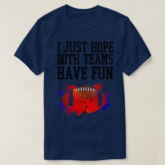 Camiseta Só Espero Que Ambas As Equipes Se Divirtam Com Eng (Frente do Design)