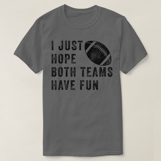 Camiseta Só Espero Que Ambas As Equipes Se Divirtam Com Eng (Frente do Design)