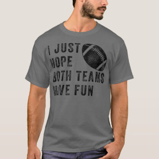 Camiseta Só Espero Que Ambas As Equipes Se Divirtam Com Eng