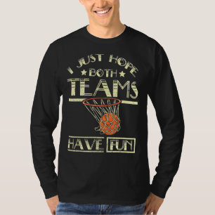 Camiseta Só espero que ambos os times se divirtam com o bas