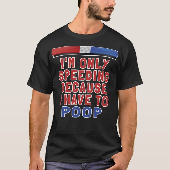 Camiseta Só estou acelerando porque tenho que fazer cocô -  (Frente)