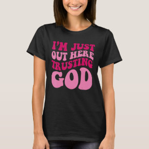 Camiseta Só estou aqui confiando em Deus, Engraçado, dizend