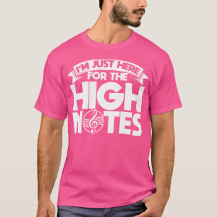 Camiseta Só Estou Aqui Para A Cantora De Ópera De Altas Not
