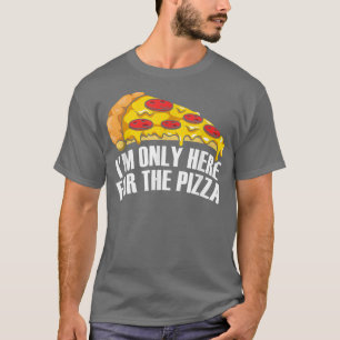 Camiseta Só estou aqui para a pizza