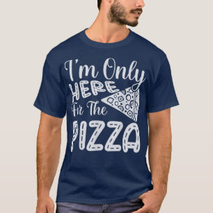 Camiseta Só estou aqui para a Pizza Engraçado Pizza Pizza S