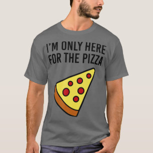 Camiseta Só estou aqui para a Pizza Foodie Engraçado