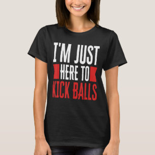 Camiseta Só estou aqui para chutar Kickba jogador Kickball