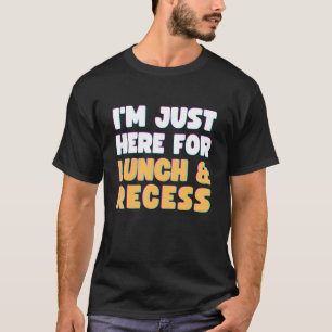 Camiseta Só estou aqui para o almoço e o recesso no primeir