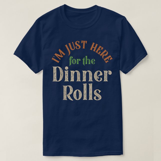 Camiseta Só estou aqui para o Janto Rolls Engraçado Graças (Frente do Design)
