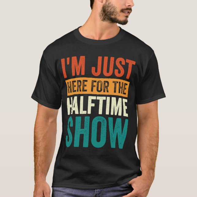Camiseta Só estou aqui para o show de meia hora 1 (Frente)