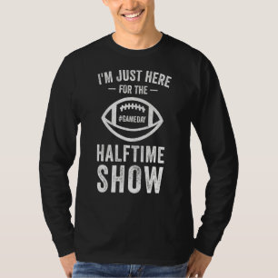 Camiseta Só estou aqui para o show do meio-tempo para mulhe
