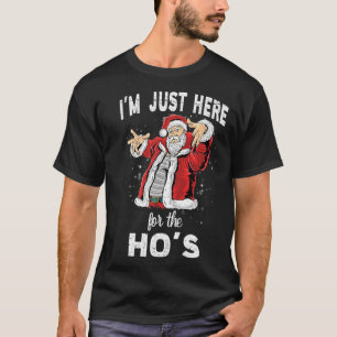 Camiseta Só estou aqui para os Ho's, Engraçado Rude Natal